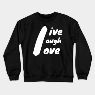 live laugh love with L as center in white Crewneck Sweatshirt